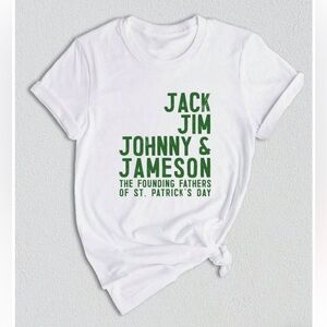 JACK JIM JOHNNY & JAMESON THE FOUNDING FATHERS OF ST. PATRICK’S DAY t shirt